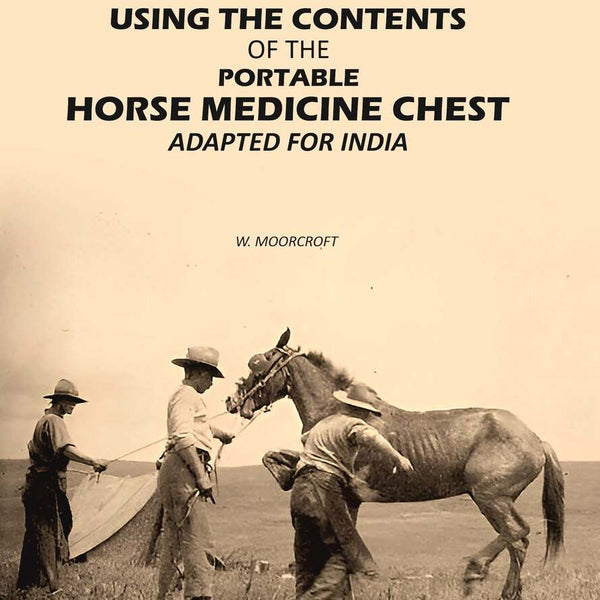 Directions for Using the Contents of the Portable Horse Medicine Chest: Adapted for India - Gyan Books - Distacart