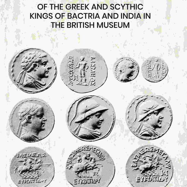 The Coins: Of The Greek And Scythic Kings Of Bactria And India In The British Museum - Gyan Books - Distacart