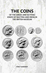Thumbnail for The Coins: Of The Greek And Scythic Kings Of Bactria And India In The British Museum - Gyan Books - Distacart