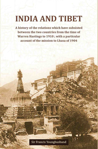 India And Tibet A History Of The Relations Which Have Subsisted Between The Two Countries 1910 1904 - Gyan Books - Distacart