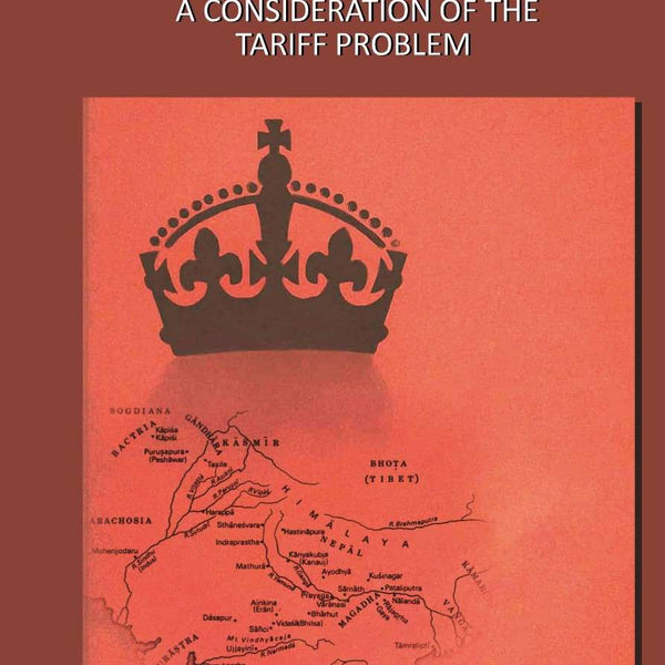 India and the Empire: A Consideration of the Tariff Problem - Gyan Books - Distacart