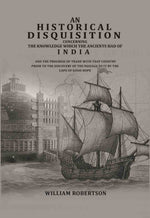Thumbnail for An historical disquisition concerning the knowledge which the ancients had of India: And the progress of trade with that country prior to the discovery of the passage to it by the Cape of Good Hope - Gyan Books - Distacart