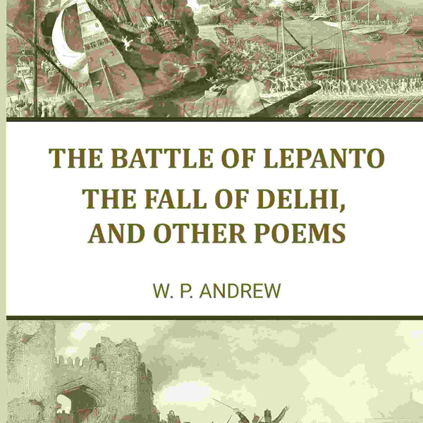 The battle of Lepanto: The fall of Delhi, and other poems - Gyan Books - Distacart