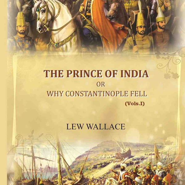 The Prince of India: or why Constantinople fell (1st) - Gyan Books - Distacart