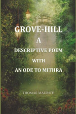 Thumbnail for Grove-Hill, a descriptive poem, with an ode to Mithra - Gyan Books