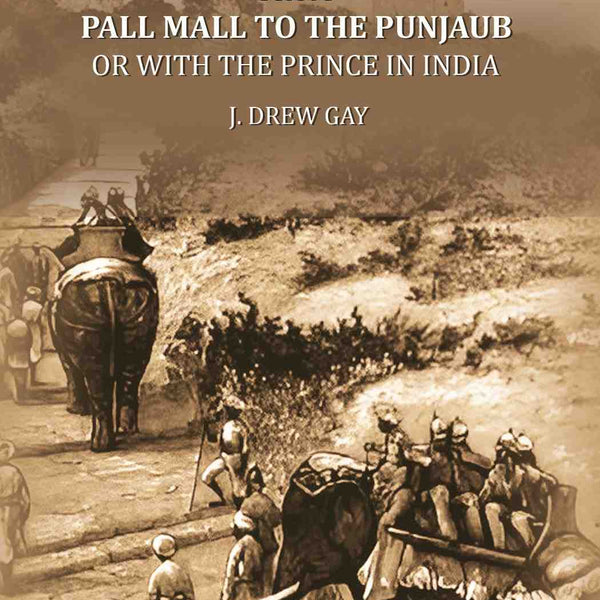 From Pall Mall to the Punjaub: or with the Prince in India - Gyan Books - Distacart