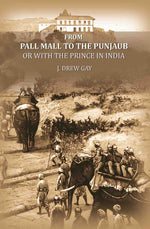 Thumbnail for From Pall Mall to the Punjaub: or with the Prince in India - Gyan Books - Distacart