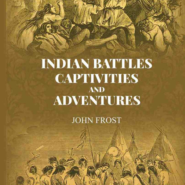 Indian Battles, Captivities, and Adventures - Gyan Books