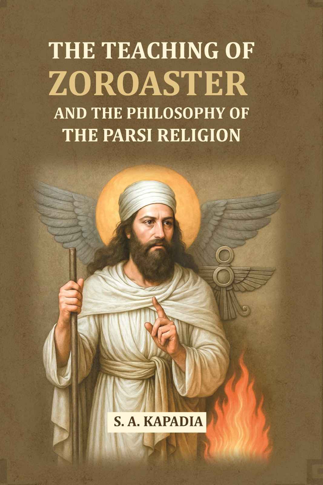 The Teaching Of Zoroaster and The Philosophy of the Parsi Religion - Gyan Books - Distacart