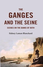 Thumbnail for The Ganges and the Seine: Scenes On The Banks Of Both - Gyan Books - Distacart