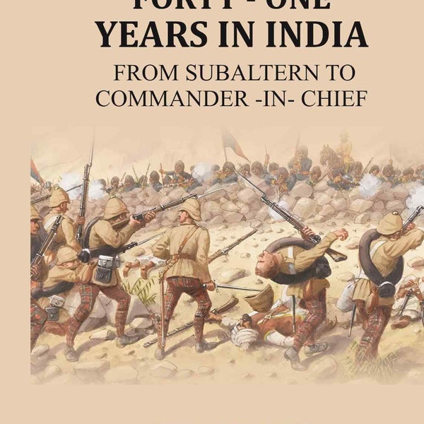 Forty - one years in India: From Subaltern to Commander -in- Chief - Gyan Books - Distacart