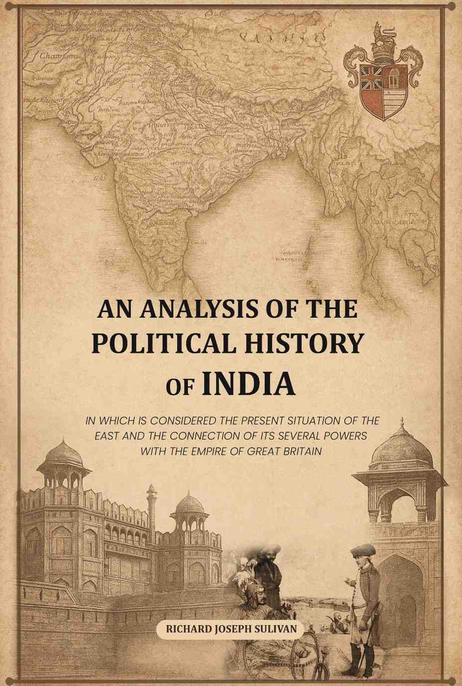 An Analysis Of The Political History Of India: In Which Is Considered The Present Situation Of The East And - Gyan Books - Distacart