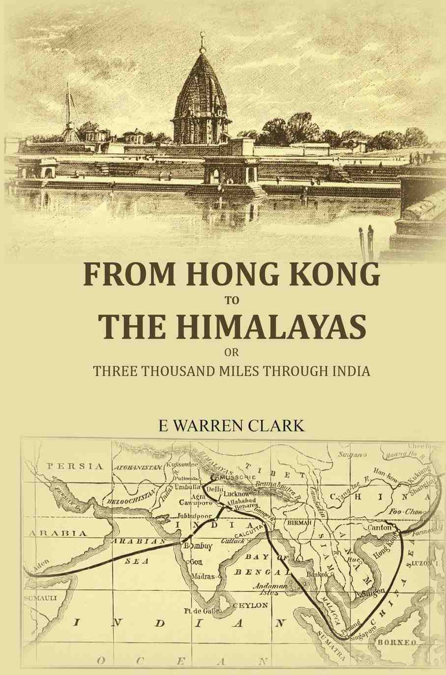 From Hong Kong to the Himalayas: Or,three thousand miles through India - Gyan Books - Distacart