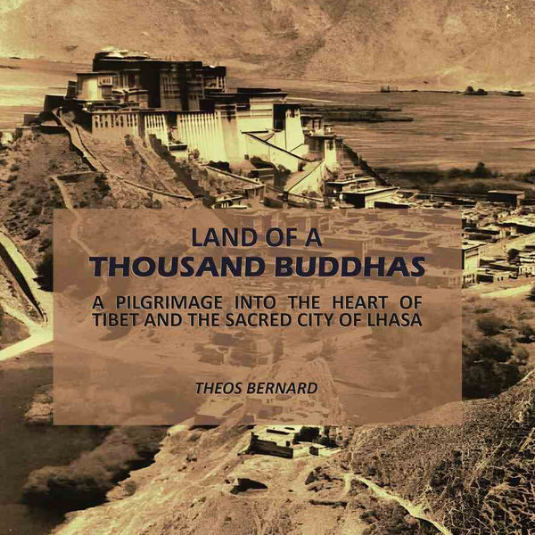 Land of a Thousand Buddhas: A Pilgrimage into the Heart of Tibet and the Sacred City of Lhasa - Gyan Books - Distacart