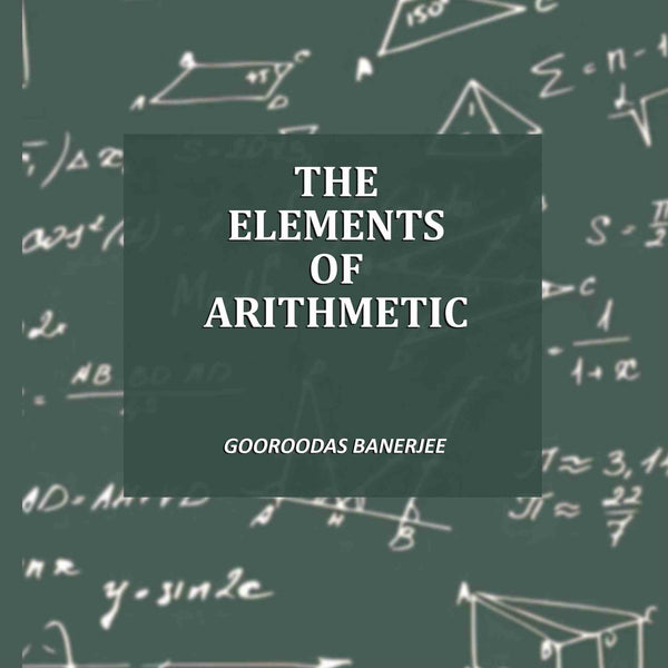 The Elements Of Arithmetic - Gyan Books