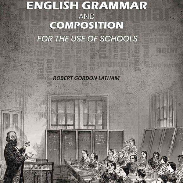 An Elementary English Grammar and Composition: For the Use of Schools - Gyan Books - Distacart