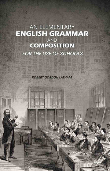 An Elementary English Grammar and Composition: For the Use of Schools - Gyan Books - Distacart