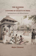Thumbnail for The Manners and customs of society in India: Including Scenes in the Mofussil Stations - Gyan Books - Distacart