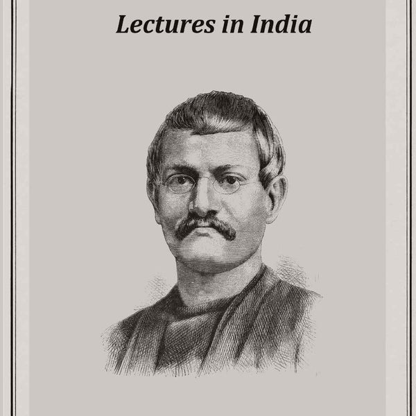 Keshub Chunder Sen's Lectures in India - Gyan Books