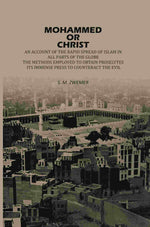 Thumbnail for Mohammed Or Christ: An Account Of The Rapid Spread Of Islam In All, Parts Of The Globe, The Methods Employed To Obtain Proselytes, Its Immense Press, ... to Counteract The Evil - Gyan Books - Distacart