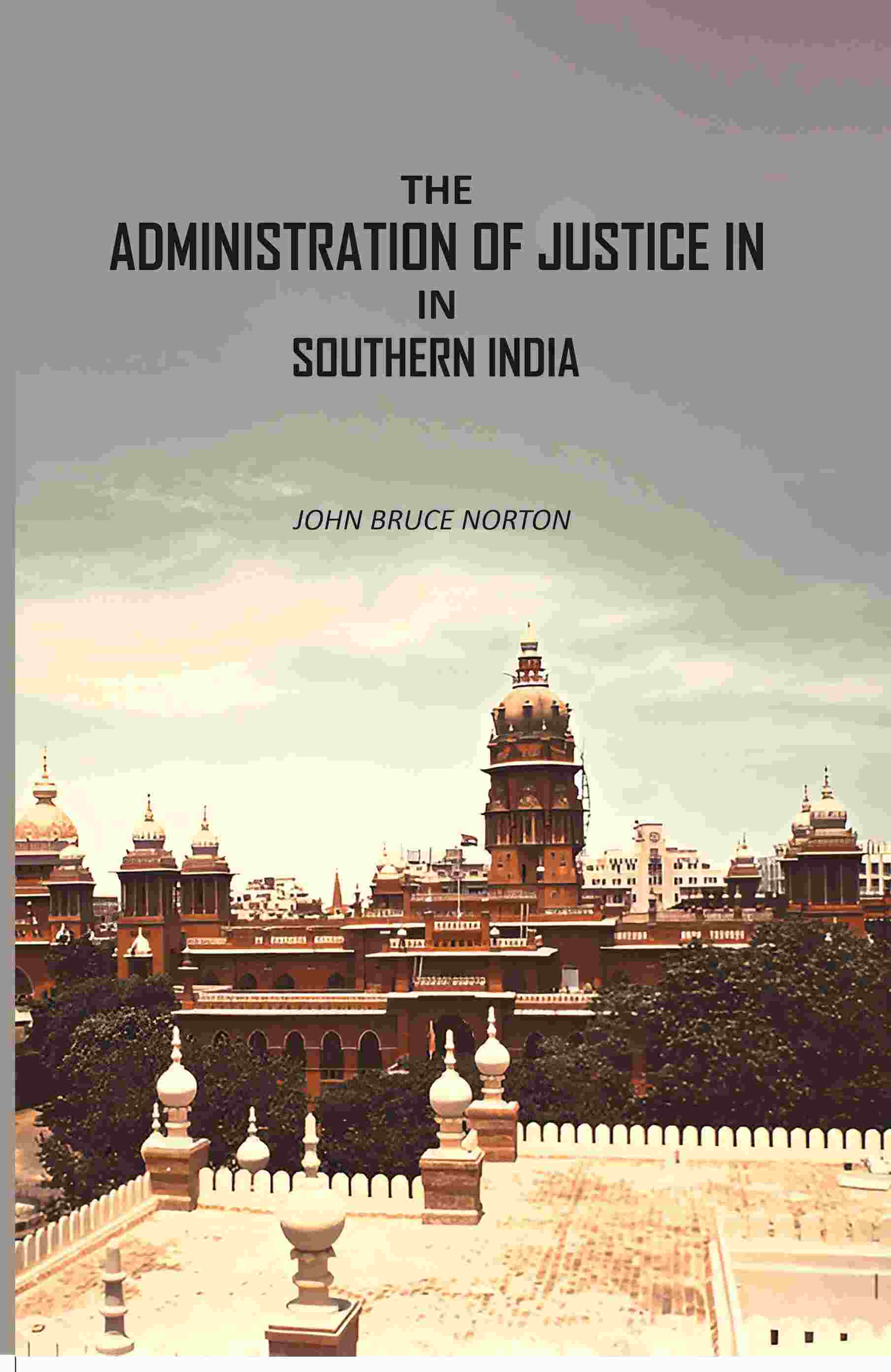 The Administration Of Justice In Southern India - Gyan Books - Distacart