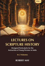 Thumbnail for Lectures on Scripture History: Designed Particularly for the Instruction of Young Persons in India (1st) - Gyan Books