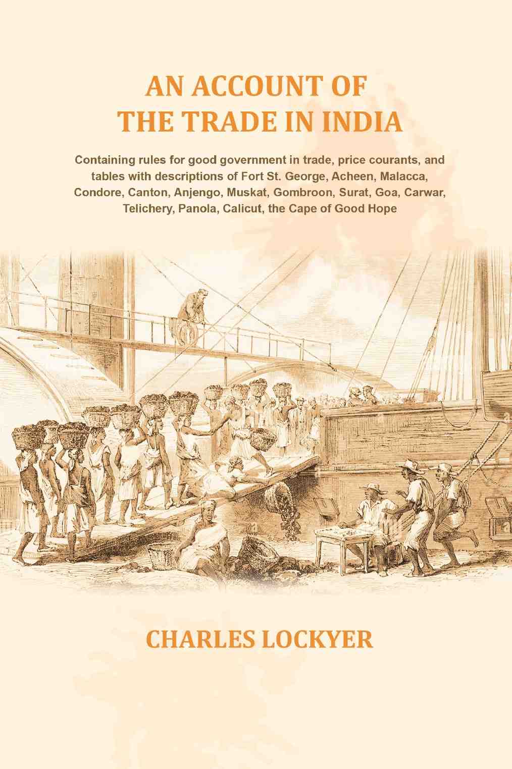 An Account Of The Trade In India: Containing Rules For Good Government In Trade, Price Courants, And Tables - Gyan Books - Distacart