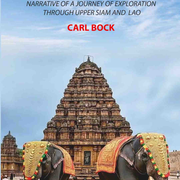 Temples and Elephants: Narrative of a Journey of Exploration through Upper Siam and Lao. - Gyan Books - Distacart