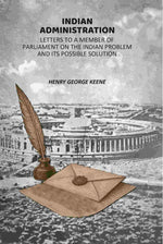 Thumbnail for Indian Administration: Letters To A Member Of Parliament On The Indian Problem And its Possible Solution - Gyan Books