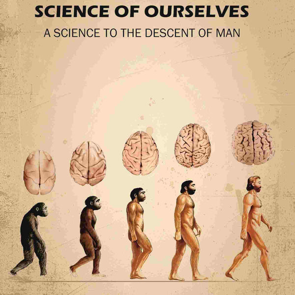 The Science Of Ourselves: A Science To The Descent Of Man - Gyan Books - Distacart