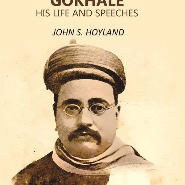 Gopal Krishna Gokhale: his Life and Speeches - Gyan Books