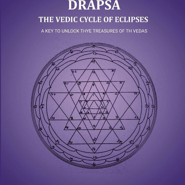 Drapsa: The Vedic Cycle Of Eclipses: A Key to unlock thye treasures of th Vedas - Gyan Books - Distacart