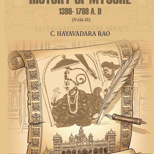 History of Mysore: 1399- 1799 A. D (2nd) - Gyan Books
