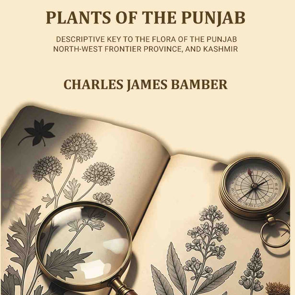 Plants of the Punjab: A descriptive key to the flora of the Punjab, North-west Frontier Province and Kashmir - Gyan Books - Distacart
