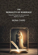 Thumbnail for The Morality of Marriage: And other Essays on the status and destiny of woman - Gyan Books - Distacart