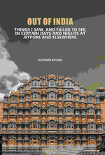Thumbnail for Out Of India: Things I Saw, And Failed To See, In Certain Days And Nights At Jeypore And Elsewhere. - Gyan Books - Distacart