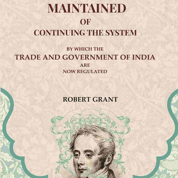 The Expediency Maintained of Continuing the System: By Which the Trade and Government of India are Now Regulated - Gyan Books - Distacart