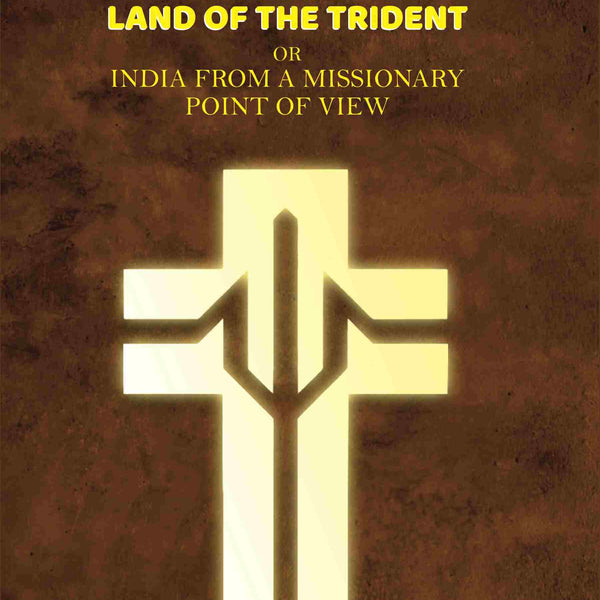 The Cross in the Land of the Trident: Or India From a Missionary Point of View - Gyan Books - Distacart