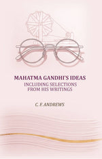 Thumbnail for Mahatma Gandhi's ideas: including selections from his writings - Gyan Books