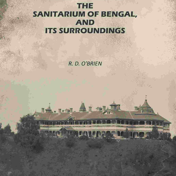 Darjeeling: The Sanitarium of Bengal, and its Surroundings - Gyan Books - Distacart