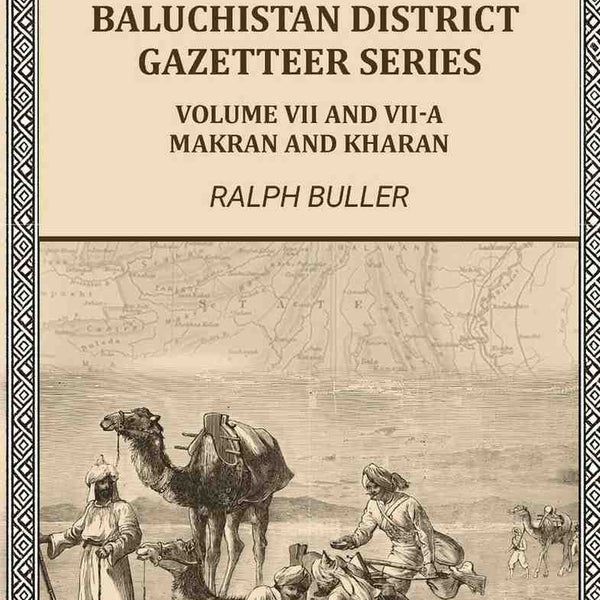Baluchistan District Gazetteer Series: Volume VII and VII-A,Makran and Kharan - Gyan Books - Distacart