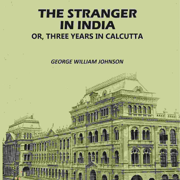 The Stranger In India: Or, Three Years In Calcutta (2nd) - Gyan Books - Distacart