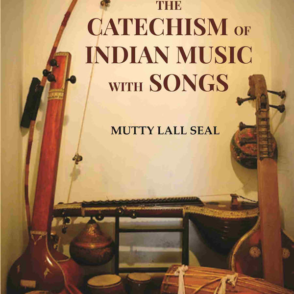 The Catechism of Indian Music with Songs - Gyan Books