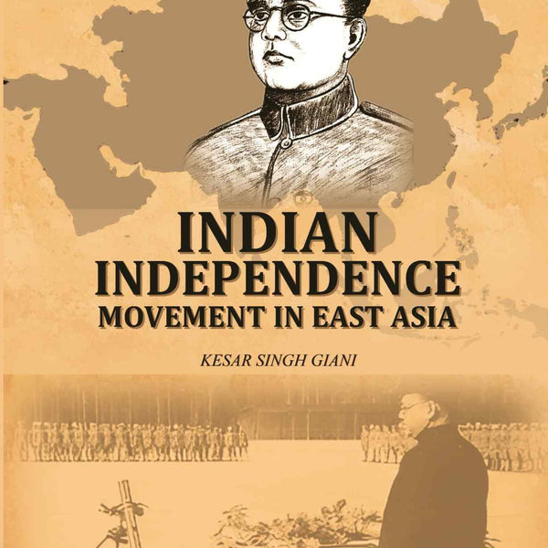 Indian Independence Movement In East Asia - Gyan Books