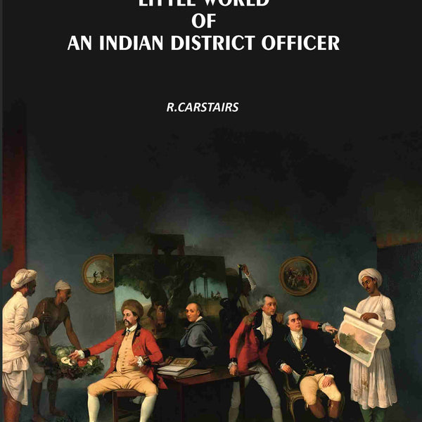 The Little World Of An Indian District Officer - Gyan Books - Distacart
