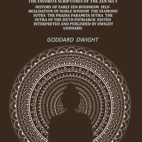 A Buddhist Bible the favorite scriptures of the Zen sect: history of early Zen Buddhism self-realisation of noble wisdom the Diamond sutra the Prajna paramita sutra the sutra of the sixth patriarch - Gyan Books - Distacart