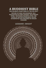 Thumbnail for A Buddhist Bible the favorite scriptures of the Zen sect: history of early Zen Buddhism self-realisation of noble wisdom the Diamond sutra the Prajna paramita sutra the sutra of the sixth patriarch - Gyan Books - Distacart