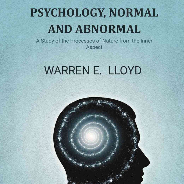 Psychology, Normal and Abnormal: A Study of the Processes of Nature from the Inner Aspect - Gyan Books
