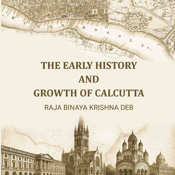 The Early History and Growth of Calcutta - Gyan Books - Distacart