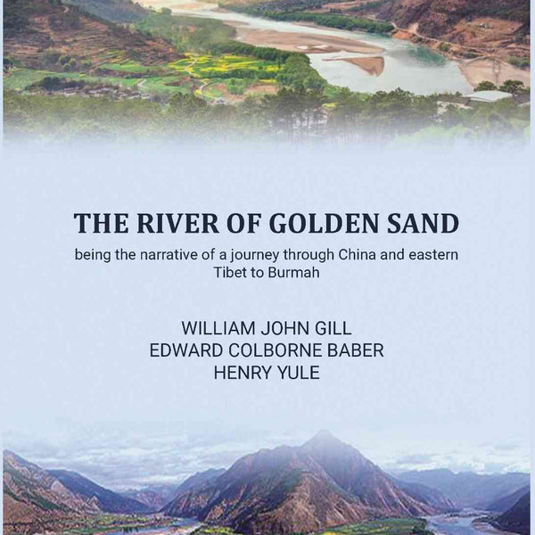 The river of golden sand being the narrative of a journey through China and eastern Tibet to Burmah - Gyan Books - Distacart